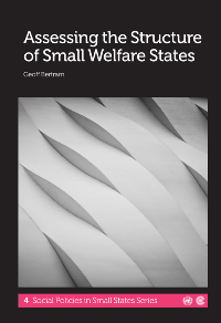 Assessing the Structure of Small Welfare States: Social Policies in Small States Series, No. 4